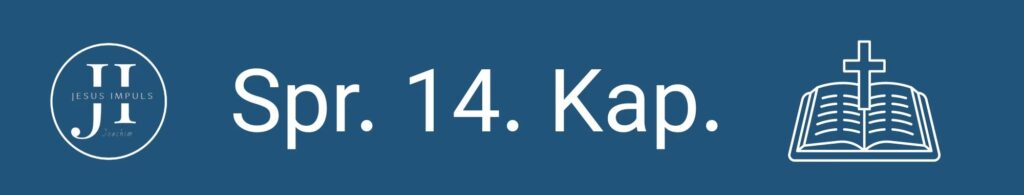 Tägliche christliche Andacht Spr 14