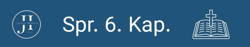 Tägliche christliche Andacht Spr 6