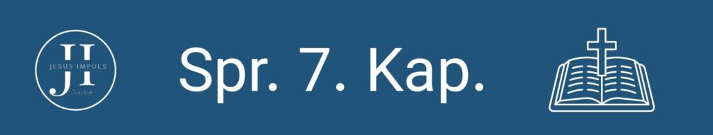 Tägliche christliche Andacht Spr 7