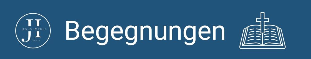 Tägliche christliche Andacht Begegnungen