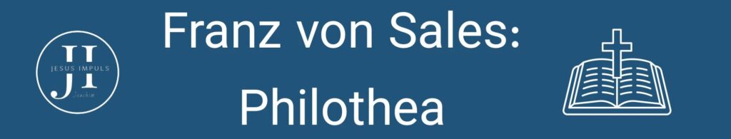 Franz von Sales: Philothea 