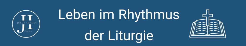 Leben im Rhythmus der Liturgie