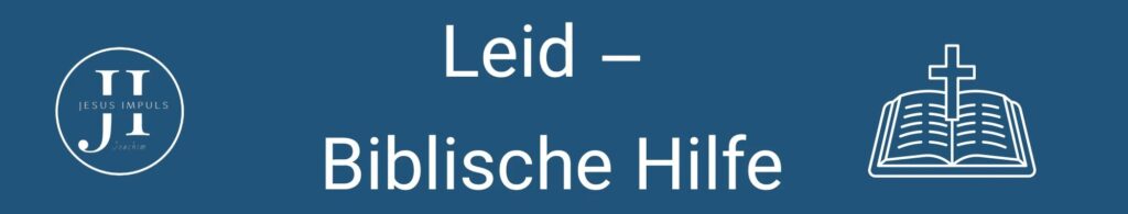 Leid – Biblische Hilfe