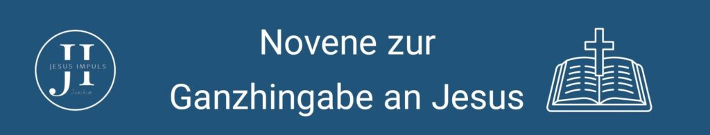 Tägliche christliche Andacht Novene zur Ganzhingabe an Jesus