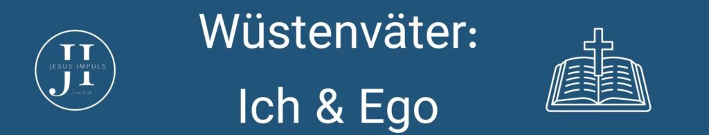 Wüstenväter: Ich & Ego 