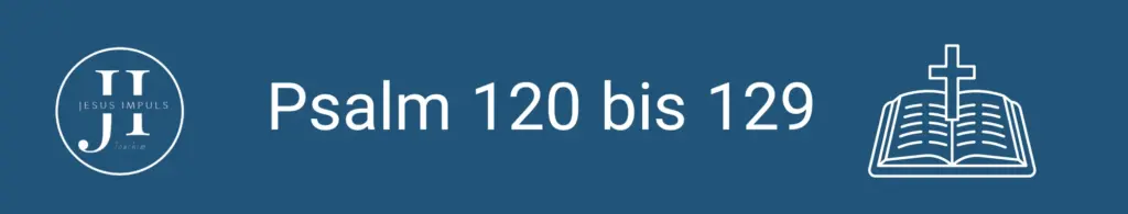 Psalm 120 bis 129