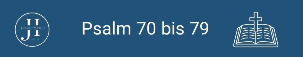 Psalm 70 bis 79