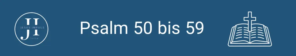 Tägliche christliche Andacht Psalm 50 bis 59