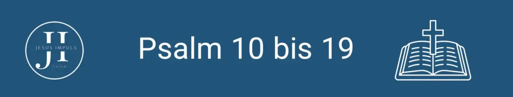 Psalm 10 bis 19 	