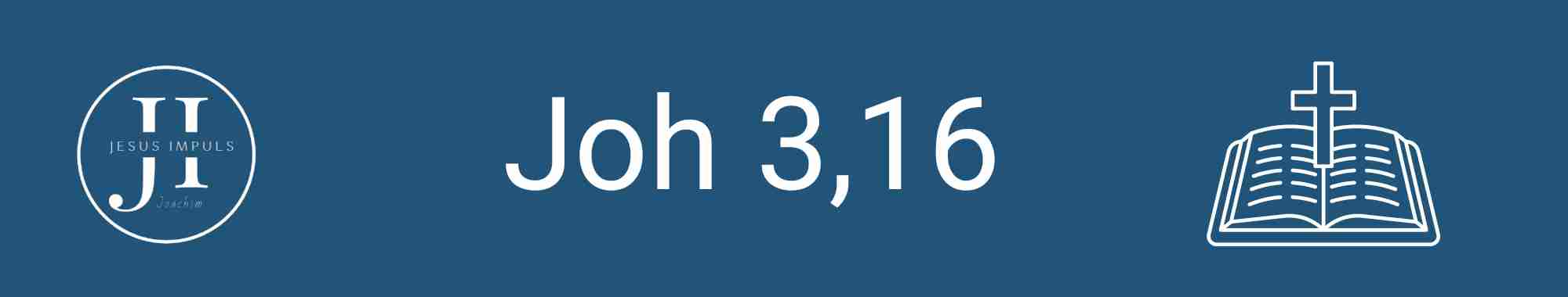 Joh 3,16 Andacht