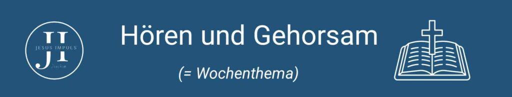 Tägliche christliche Andacht Hören und Gehorsam