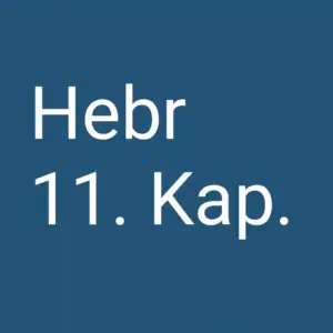 Tägliche christliche Andacht Hebr 11